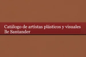 Artistas Plásticos y Visuales de Santander – 2020